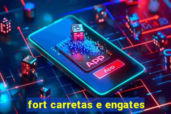 fort carretas e engates